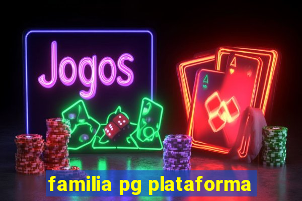 familia pg plataforma